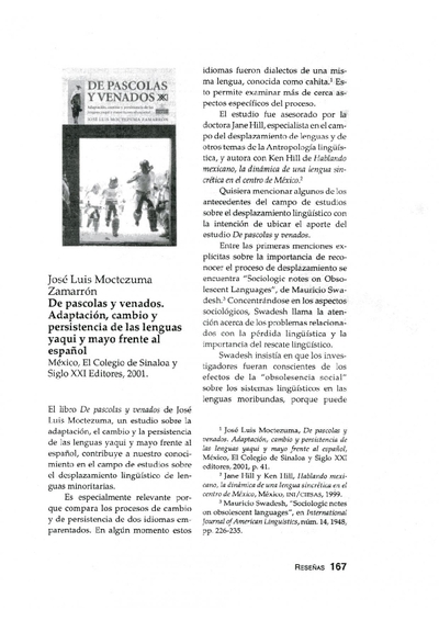 José Luis Moctezuma Zamarrón, De pascolas y venados. Adaptación, cambio y persistencia de las lenguas yaqui y mayo frente al español, México, El Colegio de Sinaloa y Siglo XXI Editores, 2001.