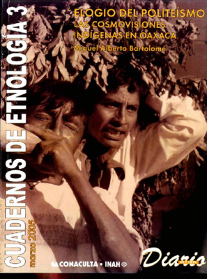 Cuadernos de Etnología 3. Elogio del politeísmo, las cosmovisiones indígenas en Oaxaca 