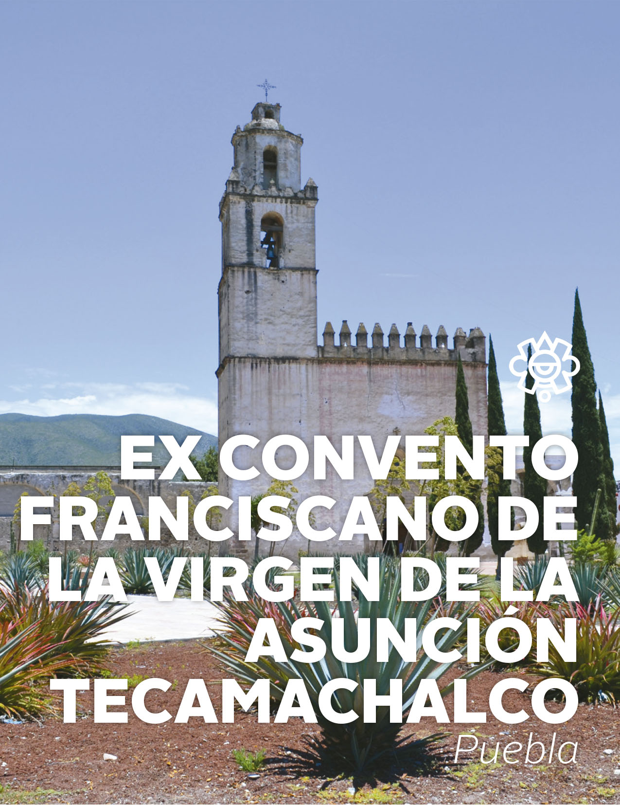Ex Convento Franciscano de la Virgen de la Asunción Tecamachalco