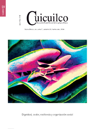 Cuicuilco  Vol. 21 Num. 59 (2014) Dignidad, poder, resiliencia y organización social