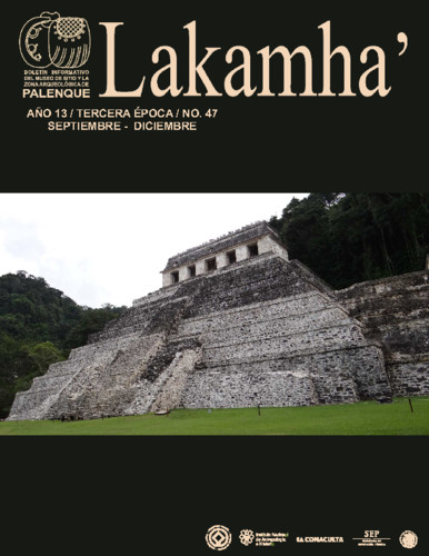 Lakamha'. Boletín informativo del Museo de Sitio y la Zona Arqueológica de Palenque. Núm. 47 (2013)