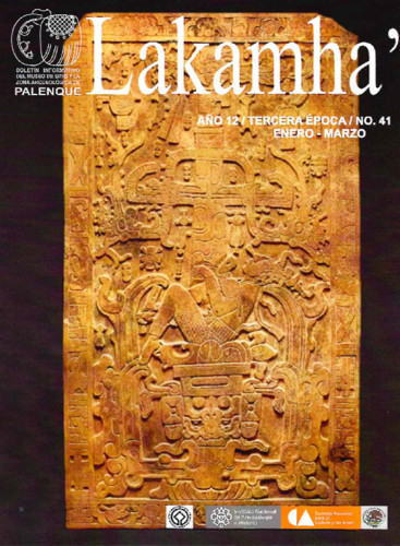 Lakamha'. Boletín informativo del Museo de Sitio y la Zona Arqueológica de Palenque. Núm. 41 (2012)