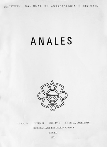 Anales del Instituto Nacional de Antropología e Historia. Num. 51 Tomo III (1970-1971) Séptima Época (1967-1976)