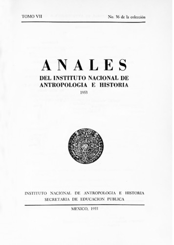 Anales del Instituto Nacional de Antropología e Historia. Num. 36 Tomo VII (1953) Sexta Época (1939-1966)