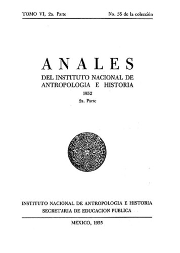 Anales del Instituto Nacional de Antropología e Historia. Num. 35 Tomo VI, 2a. Parte (1952) Sexta Época (1939-1966)