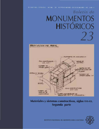 Boletín de Monumentos Históricos Núm. 23 (2011) Materiales y sistemas constructivos, siglos XVI-XX. Segunda parte