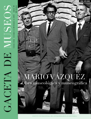 Gaceta de Museos -  Num. 60 (2015) Mario Vázquez. Obra museológica y museográfica.