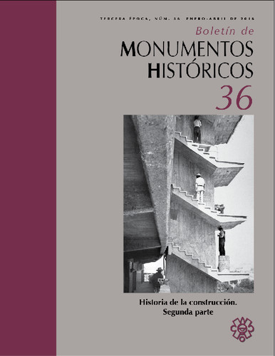 Boletín de Monumentos Históricos Núm. 36 (2016) Historia de la construcción. Segunda parte