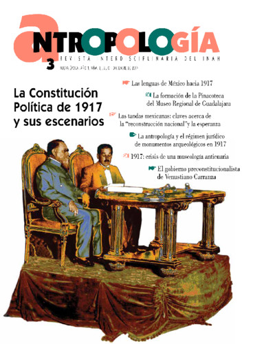 Antropología Num. 3 (2017) La Constitución Política de 1917 y sus escenarios