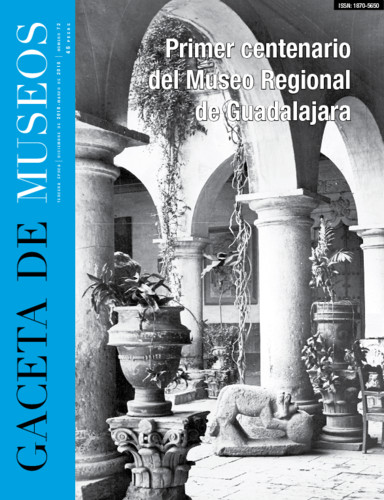 Gaceta de Museos Num. 72 (2019) Primer centenario del Museo Regional de Guadalajara