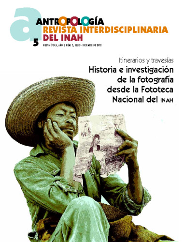 Antropología Num. 5 (2018) Historia e investigación de la fotografía desde la Fototeca Nacional del INAH