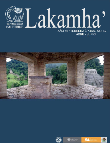 Lakamha'. Boletín informativo del Museo de Sitio y la Zona Arqueológica de Palenque. Núm. 42 (2012)