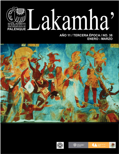 Lakamha'. Boletín informativo del Museo de Sitio y la Zona Arqueológica de Palenque. Núm. 38 (2011)