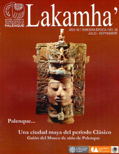 Lakamha'. Boletín informativo del Museo de Sitio y la Zona Arqueológica de Palenque. Núm. 36 (2010)