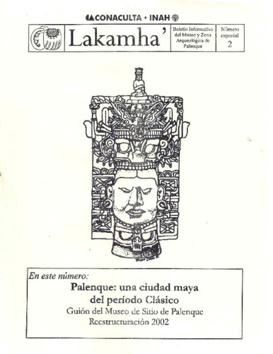 Lakamha'. Boletín informativo del Museo de Sitio y la Zona Arqueológica de Palenque. Núm. Especial 2 (2002)