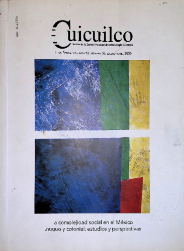 La complejidad social en el México antiguo y colonial: estudios y perspectivas. Cuicuilco Revista de la Escuela Nacional de Antropología e Historia. Nueva época Vol. 13 Núm. 36 (2006)