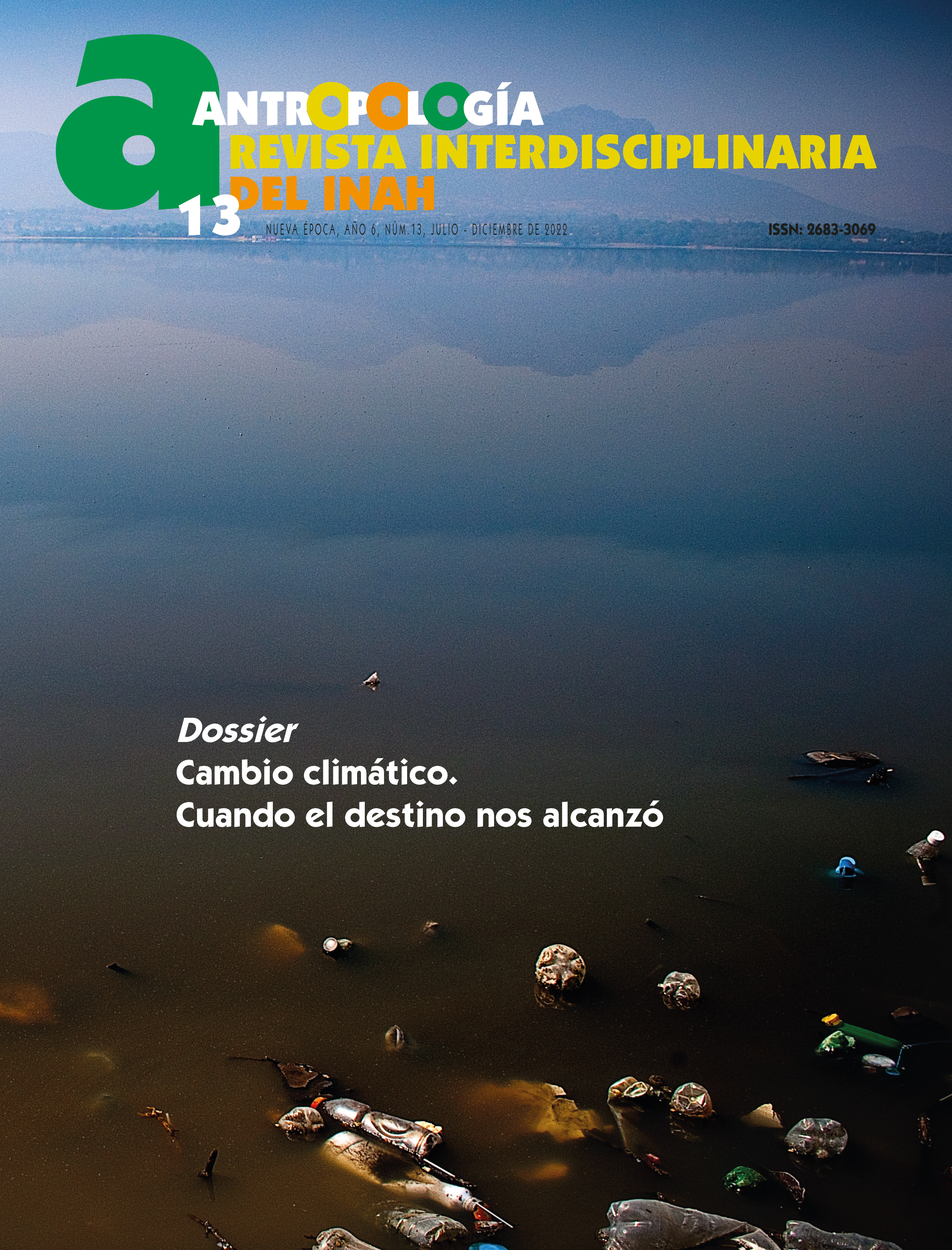 Antropología. Revista Interdisciplinaria del INAH. Cambio climático. Cuando el destino nos alcanzó. Núm. 13 (2022)