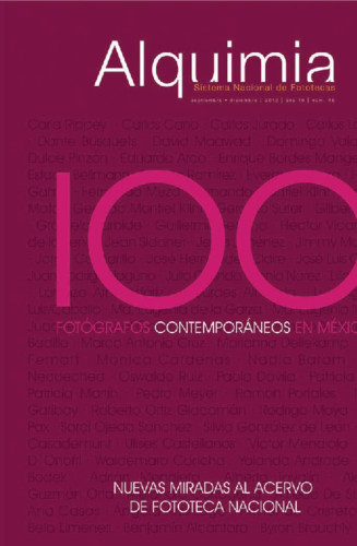 Alquimia Num. 46 (2012) 100 Fotógrafos Contemporáneos en México. Nuevas miradas al Acervo de Fototeca Nacional
