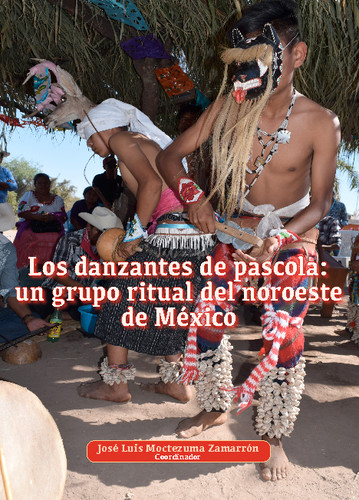 Los danzantes de pascola: un grupo ritual del noroeste de México