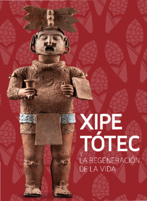 Xipe Tótec y la regeneración de la vida