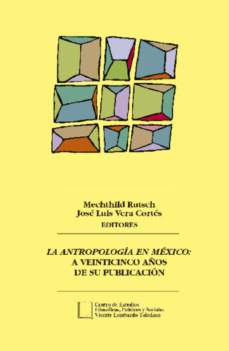La Antropología en México: a veinticinco años de su publicación