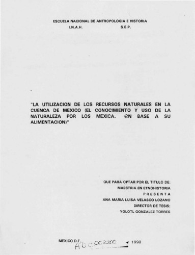 La utilización de los recursos naturales en la Cuenca de México (el conocimiento y uso de la naturaleza por los mexica, con base a su alimentación)
