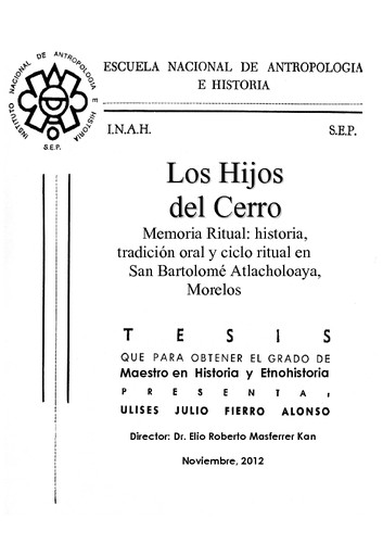 Los hijos del cerro. Memoria ritual: historia, tradición oral y ciclo ritual en San Bartolomé Atlacholoaya, Morelos