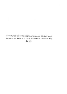 Información general de las actividades del Instituto Nacional de Antropología e Historia durante el año 1961.