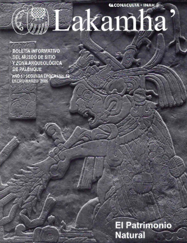 Lakamha'. Boletín informativo del Museo de Sitio y la Zona Arqueológica de Palenque. Núm. 18 (2006)
