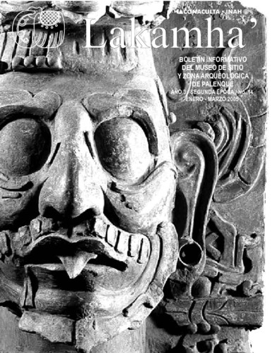 Lakamha'. Boletín informativo del Museo de Sitio y la Zona Arqueológica de Palenque. Núm. 14 (2005)