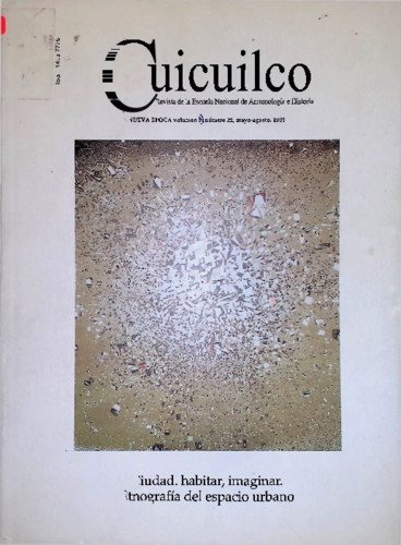 Ciudad, habitar, imaginar. Etnografía del espacio urbano. Cuicuilco Revista de la Escuela Nacional de Antropología e Historia. Nueva época Vol. 8 Núm. 22 (2001)
